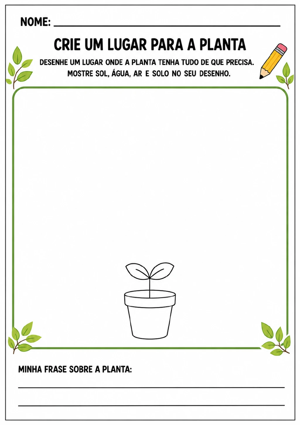 Grande área delimitada para desenhar ao redor de uma muda em vaso, com duas linhas destinadas a uma frase sobre a planta.