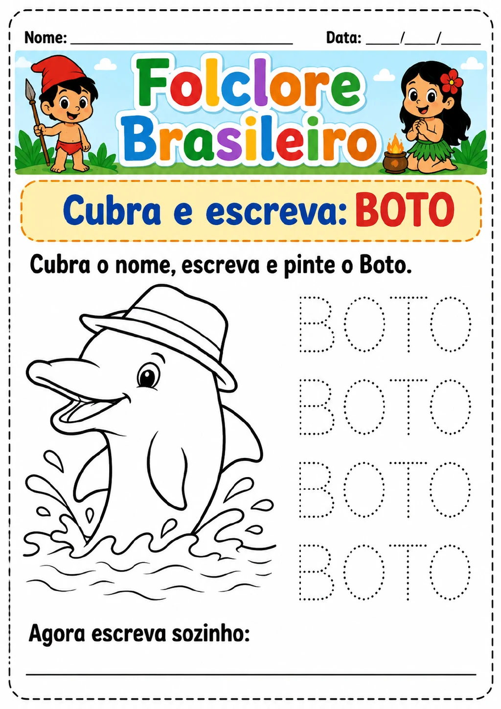 Quatro modelos pontilhados da palavra BOTO, uma linha para escrita sem modelo e um desenho do Boto com chapéu para pintar.