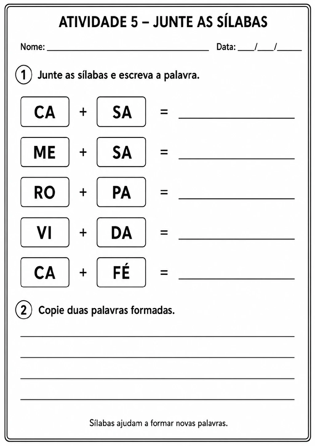 Cinco pares de sílabas com sinal de adição: CA mais SA, ME mais SA, RO mais PA, VI mais DA e CA mais FÉ.