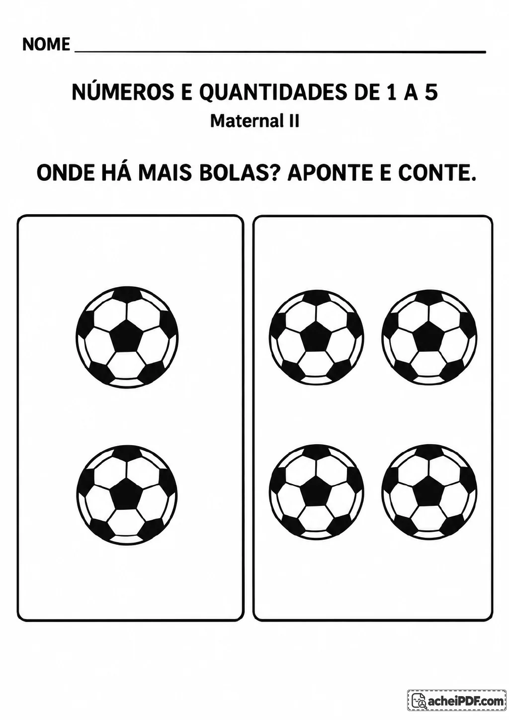 Dois quadros com bolas de futebol: o da esquerda tem duas bolas e o da direita tem quatro.