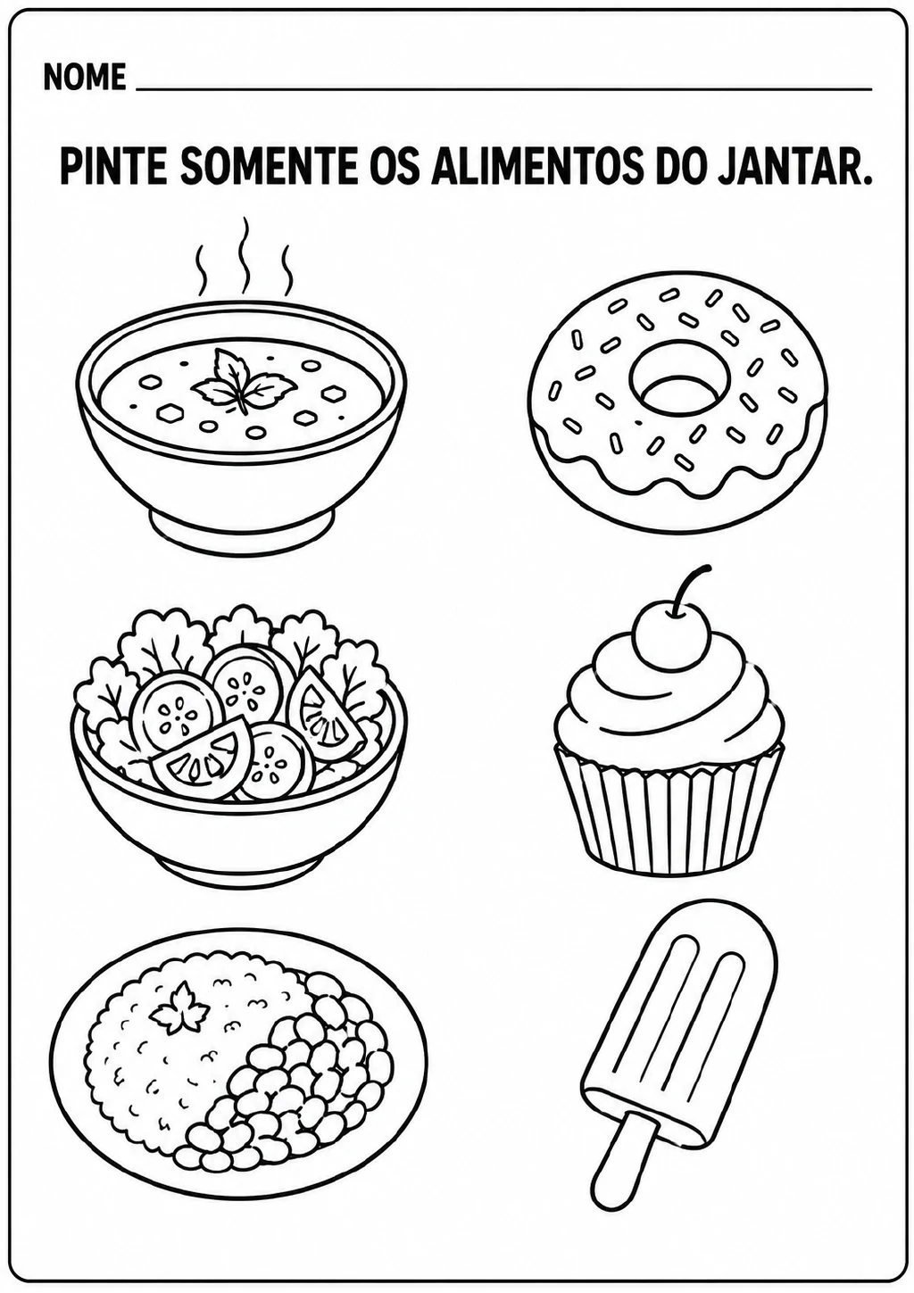 Seis desenhos em preto e branco para colorir mostram sopa, salada, arroz com feijão, donut, cupcake e picolé.