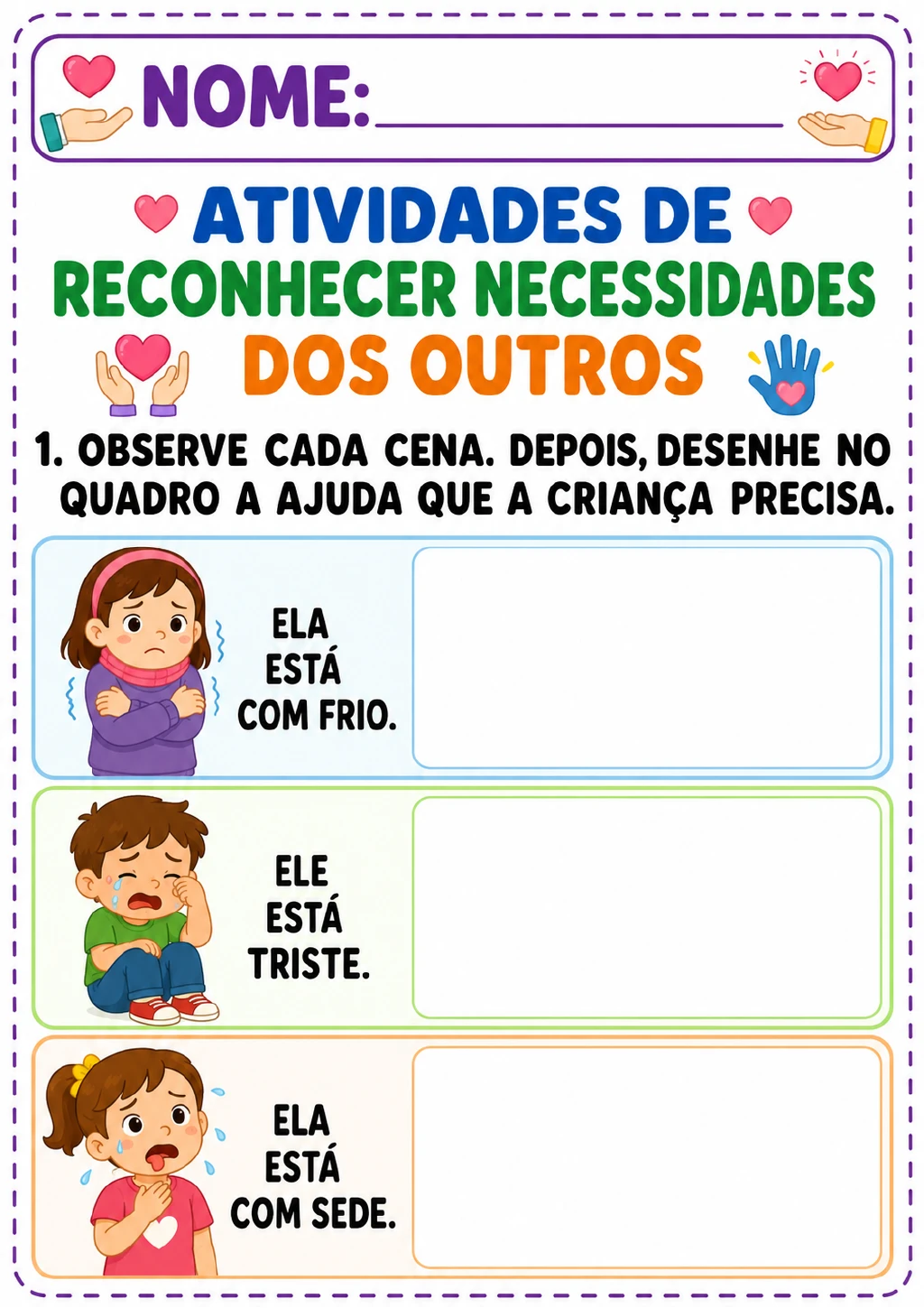 Três cenas mostram uma menina com frio, um menino triste e uma menina com sede. Cada criança aparece ao lado de um grande.