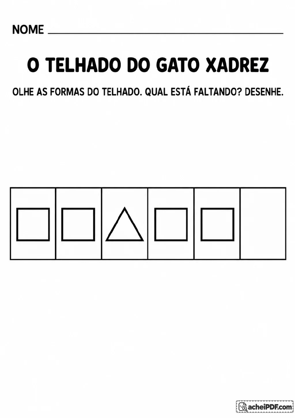 Seis quadros alinhados com quatro quadrados, um triângulo e o último quadro vazio.